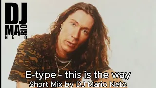 E-type - this is the way (Extended Short Mix by DJ Mario Neto)