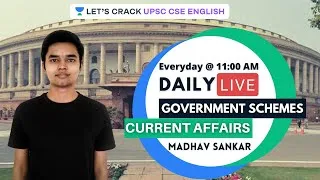 L6: Government Schemes | Current Affairs | Crack UPSC CSE/IAS 2020/21 | Madhav Sankar