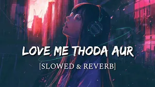 Love Me Thoda Aur  [Slowed + Reverb] - Yaariyan | Smart Lyrics