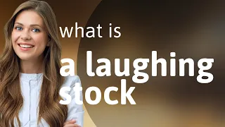 Understanding "A Laughing Stock" - Easy English Phrases Explained