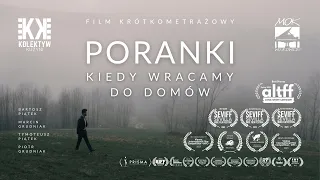 Poranki, kiedy wracamy do domów (2022) | Film krótkometrażowy [short film]