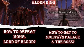 ELDEN RING - HOW TO DEFEAT MOHG LORD OF BLOOD & HOW TO GET TO MOHGWYN PALACE? BOSS & LOCATION GUIDE