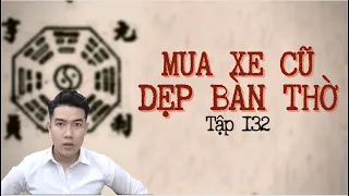 CHUYỆN MA CHÚ 3 DUY | TẬP 132: MUA XE CŨ - DẸP BÀN THỜ !