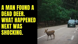 A Man Found a Dead Deer | What happened next was shocking.