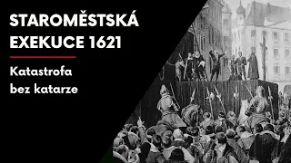 Staroměstská exekuce 1621: Katastrofa bez katarze