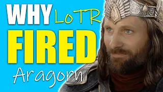 Why the Lord of the Rings Fired Aragorn