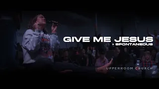 Give Me Jesus + Spontaneous  - UPPERROOM w/ Abbie Gamboa