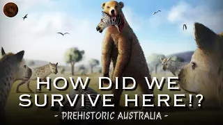 Modern Humans Wouldn't Last Two Minutes in Prehistoric Australia...