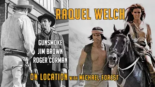 Raquel Welch! 100 RIFLES! GUNSMOKE! Jim Brown! Roger Corman! On Location with Michael Forest