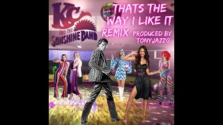 KC & The Sunshine Band That The Way I Like It Remix Producer By TONYJAZZO