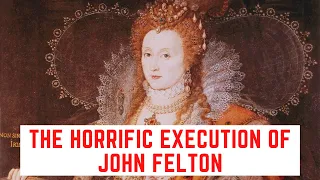 The HORRIFIC Execution Of John Felton