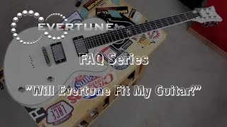 Evertune FAQ - Will Evertune Fit My Guitar?