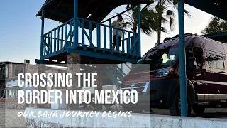 Crossing the Mexico border for a Baja road trip in our van