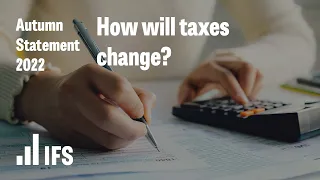 How will taxes change? | Autumn Statement 2022