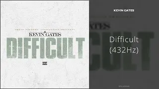 Kevin Gates - Difficult (432Hz)