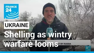 Pockets of shelling across Ukraine as wintry warfare looms • FRANCE 24 English