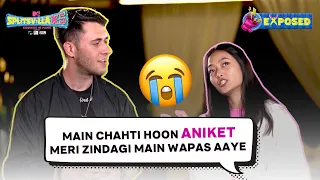 मुझे Aniket अपनी life में वापस चाहिए | MTV Splitsvilla X5