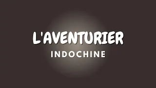 L'AVENTURIER + Paroles | INDOCHINE