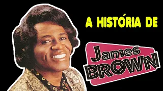 A HISTÓRIA DE JAMES BROWN (BIOGRAFIA)