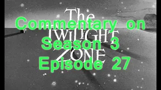 Twilight Zone commentary - Season 3 - Episode 27 - Person or persons unknown