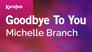 Goodbye to You - Michelle Branch | Karaoke Version | KaraFun