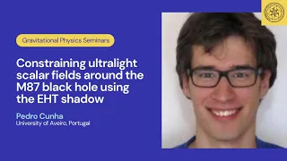 Constraining ultralight scalar fields around the M87 black hole using the EHT shadow | Pedro Cunha