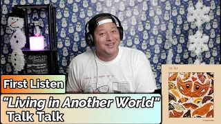 Talk Talk- Living in Another World (First Listen)