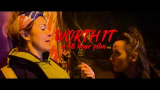 WORTH IT - 48 Hour Film Project Toronto - 2022