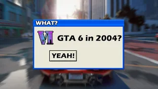 If GTA 6 Was Released in 2004