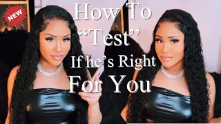 Girl Talk : How To “TEST” If He’s The RIGHT GUY FOR YOU ‼️| (( MUST WATCH))