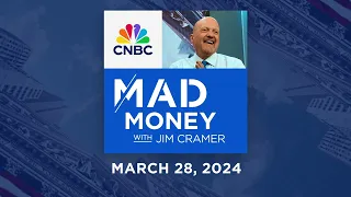 Mad Money – 3/28/24 | Audio Only