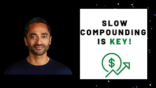 Chamath Palihapitiya: Slow Compounding Is KEY!