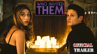 WHO INVITED THEM - OFFICIAL TRAILER (2022) WATCH TRAILER