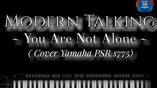MODERN TALKING - You Are Not Alone (Cover Yamaha PSR s775)