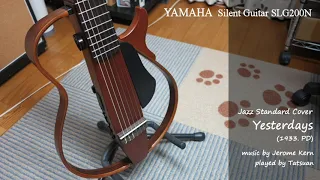 【YAMAHA Silent Guitar SLG200N】Yesterdays Cover - Tatsuan