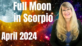 Full moon April 2024 – Taking Your Power Back – April 23, 2024 – Full Moon in Scorpio