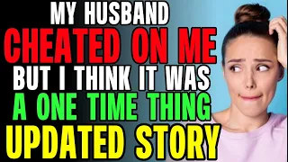 My Husband Cheated On Me But I Think It Was A One Time Thing r/Relationships