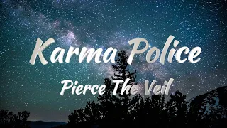 Pierce The Veil - Karma Police (Lyrics)