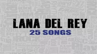 Lana Del Rey - My Top 25 Songs