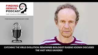 Catching the Virus Evolution: Renowned Biologist Eugene Koonin Discusses the Vast Virus Universe