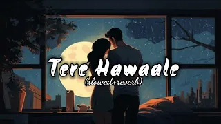 Tere Hawaale - Lofi (Slowed + Reverb) | Arijit Singh, Shilpa Rao | Lorrie Lofi