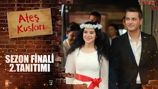 Ateş Kuşları Sezon Finali 2. Tanıtımı