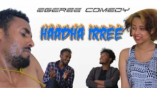 EGEREE COMEDY: HAADHA IRREE