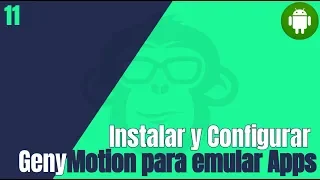 11. ¿ Como instalar y configurar Genymotion para emular apps android ?