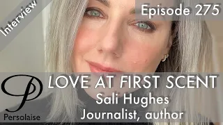 Live interview with journalist and perfume writer Sali Hughes - Love At First Scent ep 275