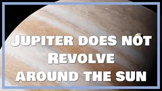 Jupiter does not revolve around the sun