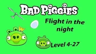 Bad Piggies Level 4-27 Flight in the night 3 Stars Walkthrough [HD]