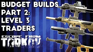 Budget Weapon Builds Part 2 ; Level 3 Traders - Escape From Tarkov