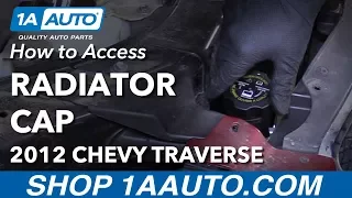 How to Access Radiator Cap 09-17 Chevy Traverse