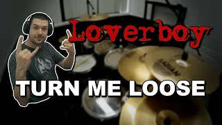 "Turn Me Loose" - Loverboy Drum Cover
